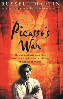 Picasso's War: The Extraordinary Story of an Artist, an Atrocity and a Painting That Shook the World