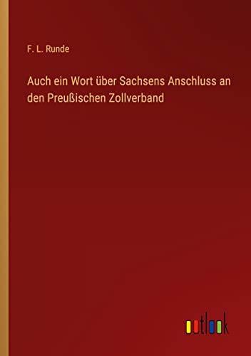 Auch ein Wort über Sachsens Anschluss an den Preußischen Zollverband