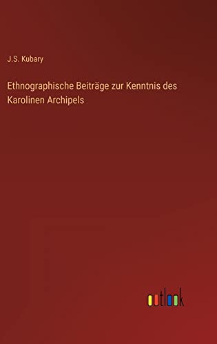 Ethnographische Beiträge zur Kenntnis des Karolinen Archipels