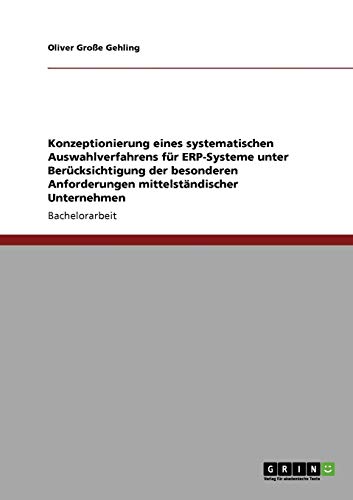 Konzeptionierung eines systematischen Auswahlverfahrens für ERP-Systeme unter Berücksichtigung der besonderen Anforderungen mittelständischer Unternehmen