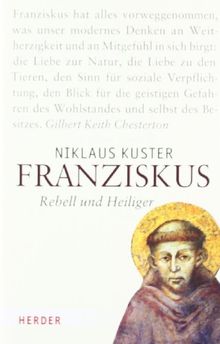 Franziskus: Rebell und Heiliger