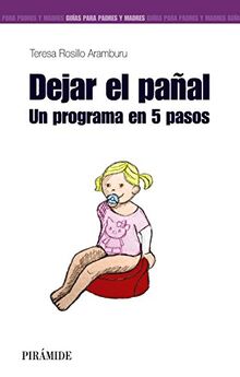 Dejar el pañal : un programa en 5 pasos (Guías para padres y madres)