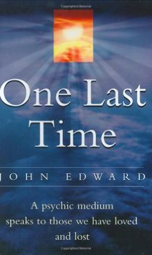 One Last Time: A Psychic Medium Speaks to Those We Have Loved and Lost