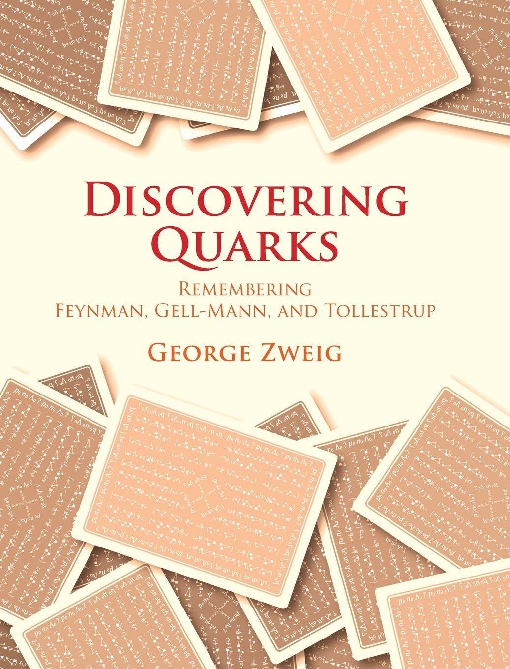 George Zweig Discovering Quarks, Remembering Feynman, Gell-mann, And Tollestrup