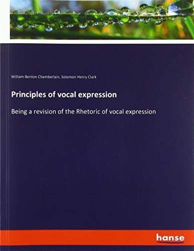 Principles of vocal expression: Being a revision of the Rhetoric of vocal expression