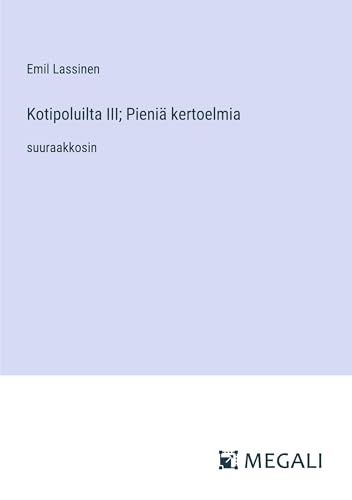 Kotipoluilta III; Pieniä kertoelmia: suuraakkosin