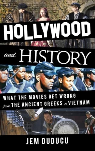 Hollywood and History: What the Movies Get Wrong from the Ancient Greeks to Vietnam