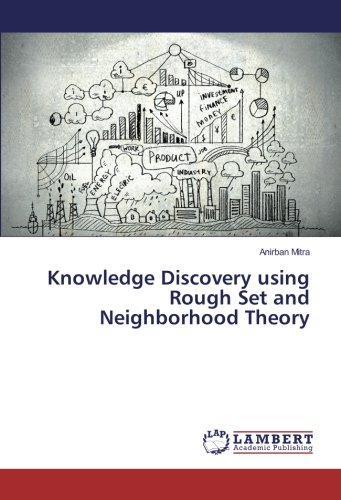 Knowledge Discovery using Rough Set and Neighborhood Theory