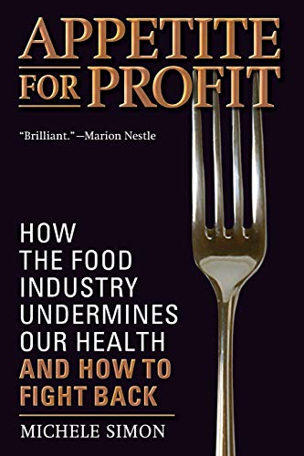Appetite for Profit: How the Food Industry Undermines Our Health and How to Fight Back