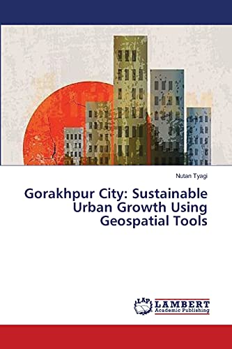 Gorakhpur City: Sustainable Urban Growth Using Geospatial Tools