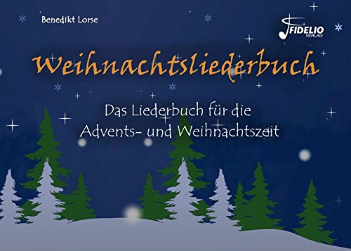 Weihnachtsliederbuch: Das Liederbuch für die Advents- und Weihnachtszeit