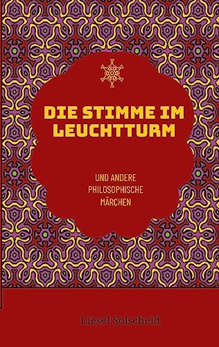 Die Stimme im Leuchtturm: Und andere philosophische Märchen