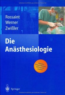 Die Anästhesiologie: Allgemeine und spezielle Anästhesiologie, Schmerztherapie und Intensivmedizin