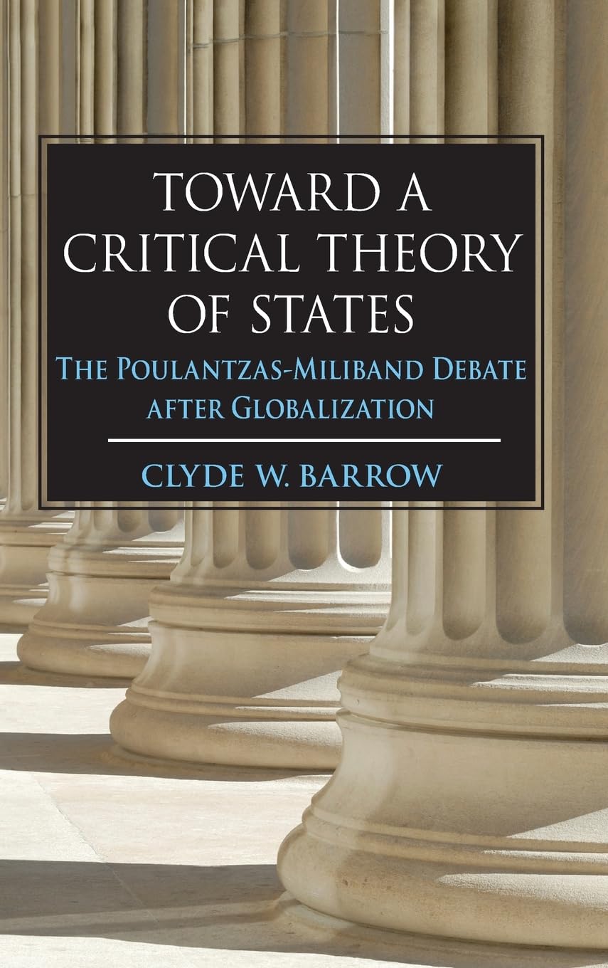 Toward a Critical Theory of States: The Poulantzas-Miliband Debate After Globalization (Suny Series in New Political Science)
