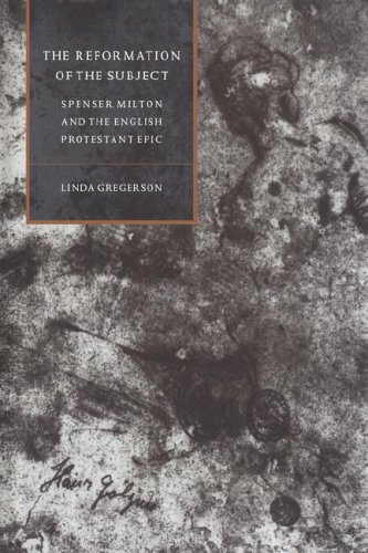 Reformation of the Subject: Spenser, Milton, and the English Protestant Epic (Cambridge Studies in Renaissance Literature and Culture, Band 6)