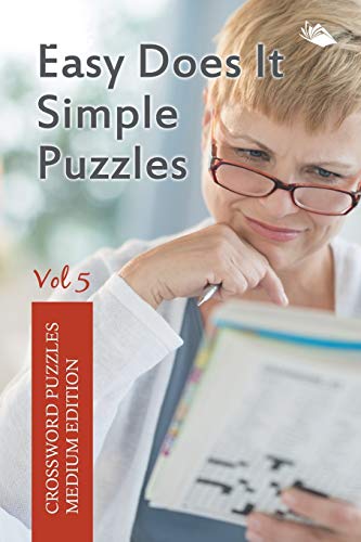 Easy Does It Simple Puzzles Vol 5: Crossword Puzzles Medium Edition