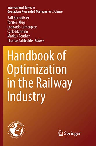 Handbook of Optimization in the Railway Industry (International Series in Operations Research & Management Science, Band 268)