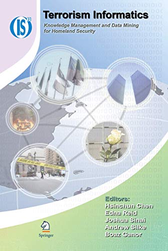 Terrorism Informatics: Knowledge Management and Data Mining for Homeland Security (Integrated Series in Information Systems, 18, Band 18)