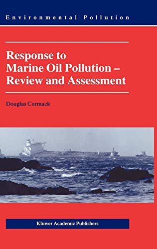 Response to Marine Oil Pollution: Review and Assessment (Environmental Pollution, 2, Band 2)