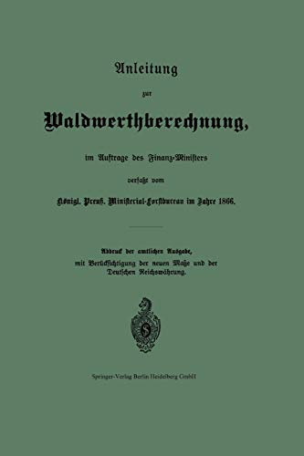 Unleitung zur Waldwerthberechnung, im Auftrage des Finanz-Ministers (German Edition)