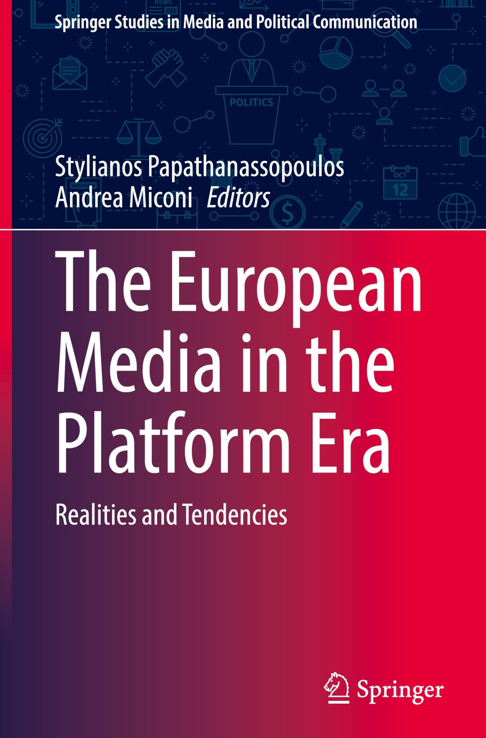 The European Media in the Platform Era: Realities and Tendencies (Springer Studies in Media and Political Communication)