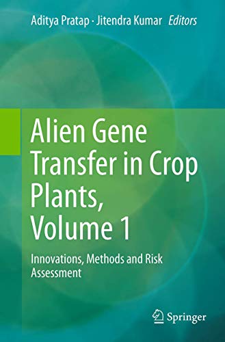 Alien Gene Transfer in Crop Plants, Volume 1: Innovations, Methods and Risk Assessment