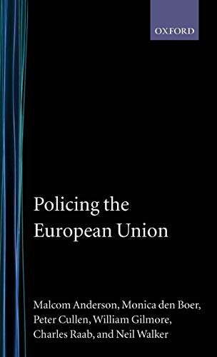 Policing the European Union 'Theory, Law, and Practice' (Clarendon Studies in Criminology)
