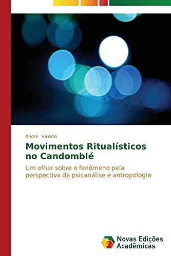 Movimentos Ritualísticos no Candomblé: Um olhar sobre o fenômeno pela perspectiva da psicanálise e antropologia