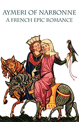 Aymeri of Narbonne: A French Epic Romance