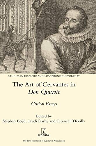 The Art of Cervantes in Don Quixote: Critical Essays (Studies in Hispanic and Lusophone Cultures, Band 27)