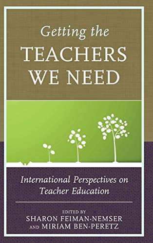 Getting the Teachers We Need: International Perspectives on Teacher Education