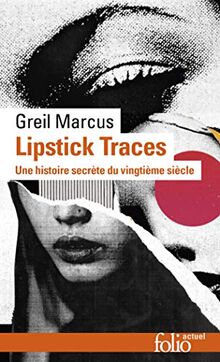 Lipstick traces : une histoire secrète du XXe siècle