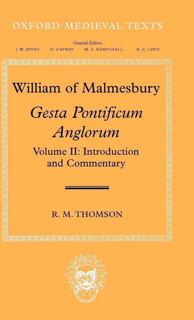 William of Malmesbury: Gesta Pontificum Anglorum, the History of the English Bishops, Volume 2: Introduction and Commentary (Oxford Medieval Texts, Band 2)