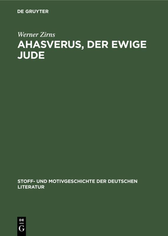 Ahasverus, der ewige Jude (Stoff- und Motivgeschichte der deutschen Literatur, 6, Band 6)