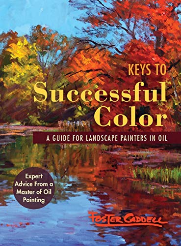 Keys to Successful Color: A Guide for Landscape Painters in Oil