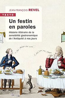 Un festin en paroles : histoire littéraire de la sensibilité gastronomique de l'Antiquité à nos jours