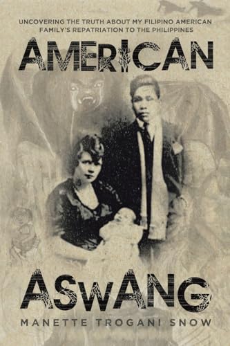 AMERICAN ASWANG: Uncovering the truth about my Filipino American family's repatriation to the Philippines