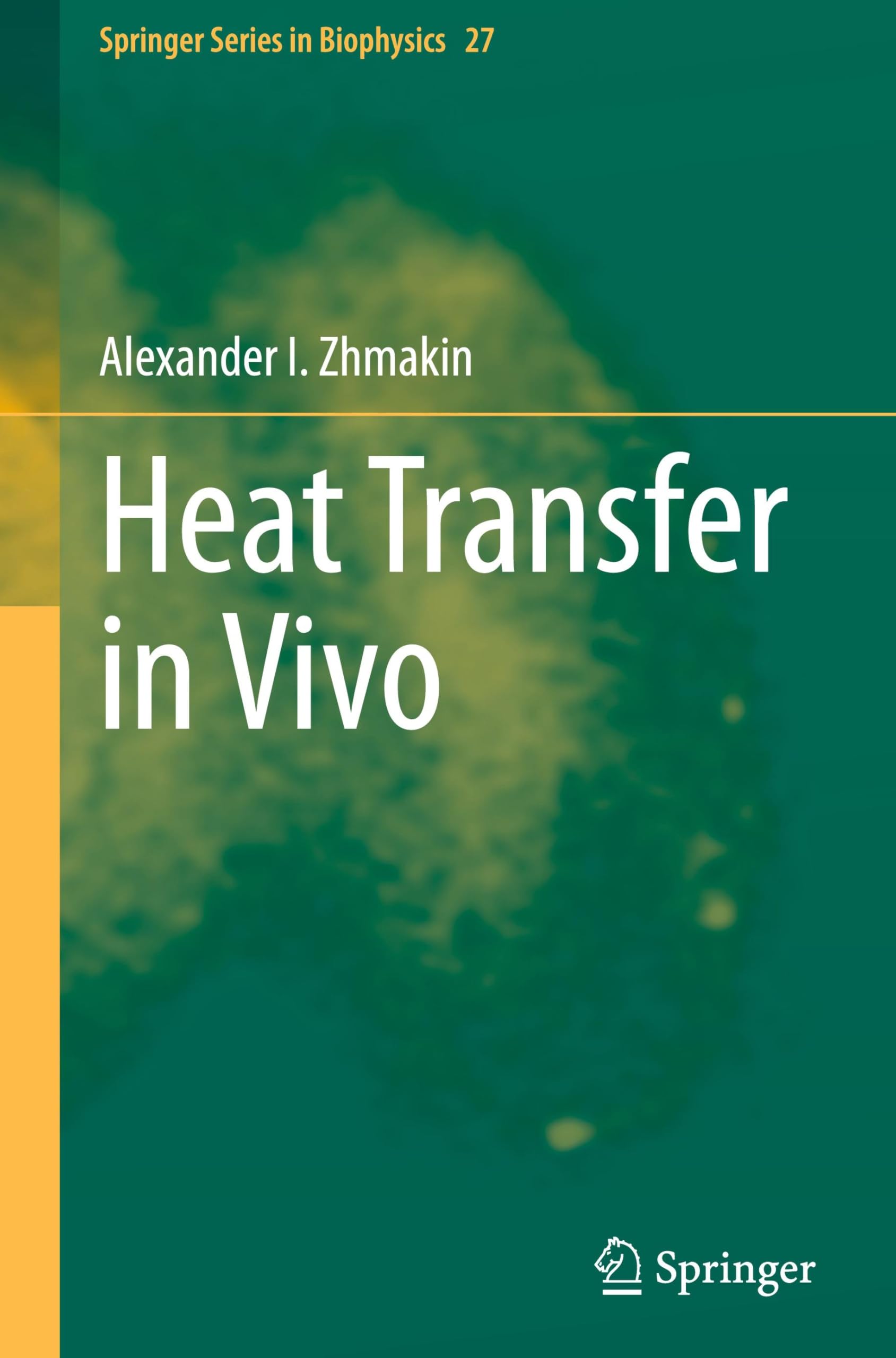 Heat Transfer in Vivo (Springer Series in Biophysics, 27, Band 27)