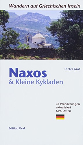 Naxos und kleine Kykladen: 36 Wanderungen, aktualisiert, GPS-Daten (Wandern auf griechischen Inseln)