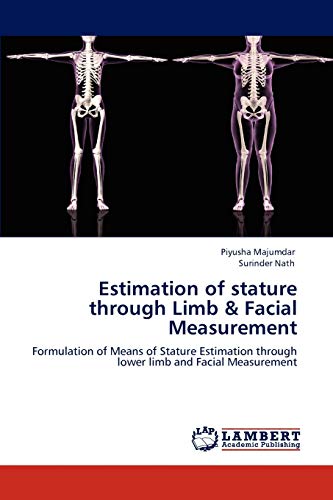 Estimation of stature through Limb & Facial Measurement: Formulation of Means of Stature Estimation through lower limb and Facial Measurement