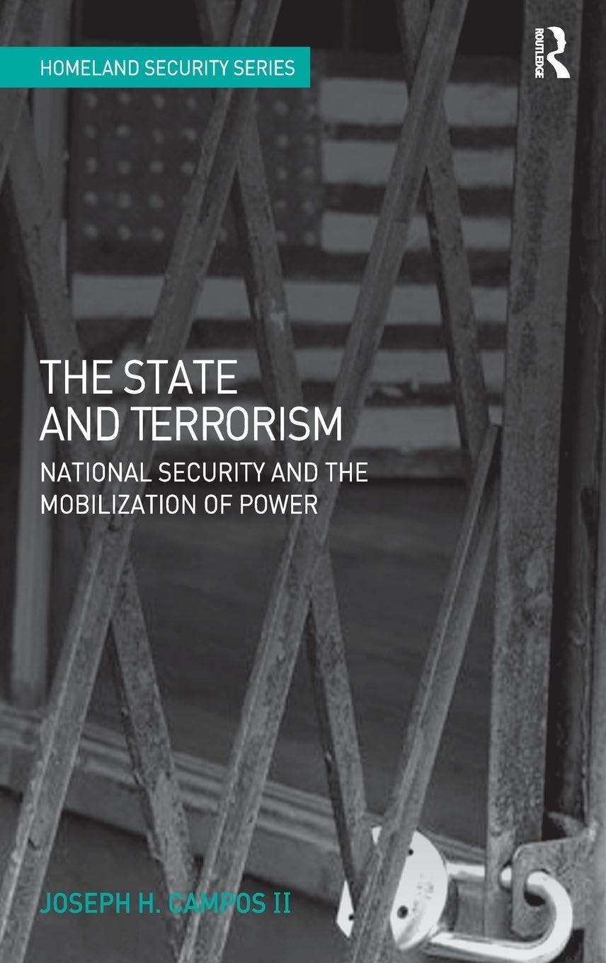 The State and Terrorism: National Security and the Mobilization of Power (Homeland Security)