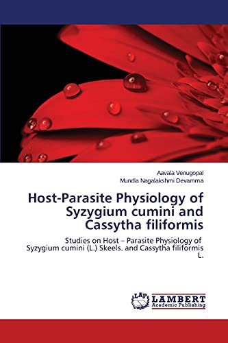 Host-Parasite Physiology of Syzygium cumini and Cassytha filiformis: Studies on Host - Parasite Physiology of Syzygium cumini (L.) Skeels. and Cassytha filiformis L.
