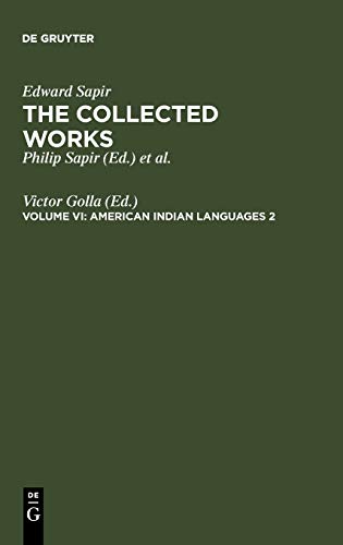 The Collected Works of Edward Sapir, 16 vols., Vol.6, American Indian Languages (Edward Sapir: The Collected Works of Edward Sapir)