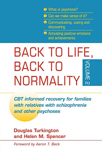 Douglas Turkington Back To Life, Back To Normality, Volume 2, Cbt Informed Recovery For Families With Relatives With Schizophrenia And Other Psychoses