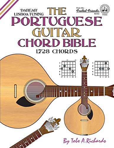 Richards, Tobe A. The Portuguese Guitar Chord Bible, Lisboa Tuning 1, 728 Chords (Fretted Friends)