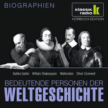 KLASSIK RADIO präsentiert: Bedeutende Personen der Weltgeschichte: Galileo Galilei / William Shakespeare / Wallenstein / Oliver Cromwell