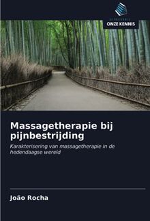 Massagetherapie bij pijnbestrijding: Karakterisering van massagetherapie in de hedendaagse wereld