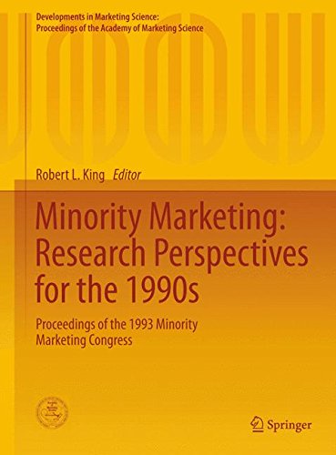 Minority Marketing: Research Perspectives for the 1990s: Proceedings of the 1993 Minority Marketing Congress (Developments in Marketing Science: Proceedings of the Academy of Marketing Science)