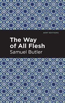 The Way of All Flesh (Mint Editions―In Their Own Words: Biographical and Autobiographical Narratives)