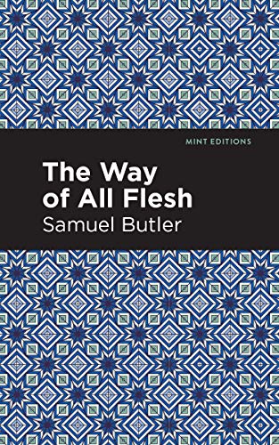 Samuel Butler The Way Of All Flesh (Mint Editions―In Their Own Words, Biographical And Autobiographical Narratives)